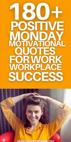 a woman sitting in a chair with her hands on her head and the words 1800 positive monday motivational quotes for work workplace success