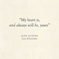 an old book with a quote from jane austen about my heart is, and always will be yours