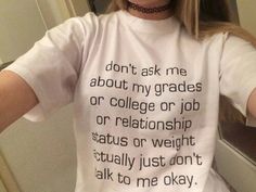 My Grades, Book Tshirts, Funny Outfits, Top Funny, What’s Going On, School Shirts, Funny T, Shirts With Sayings, Ask Me