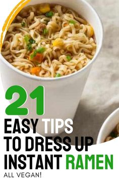 two bowls of ramen with the title 21 easy tips to dress up instant ramen