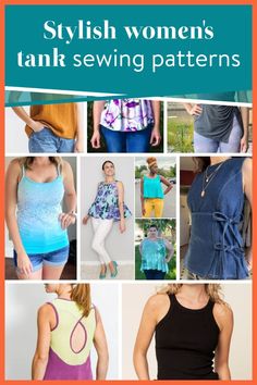 several different types of women's tank sewing patterns with text overlay that reads, stylish women's tank sewing patterns