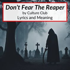 a person with a cane standing in front of tombstones and trees, text reads don't fear the reaper by culture club