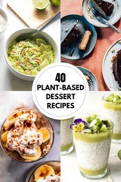 four different desserts with the words 40 plant - based dessert recipes