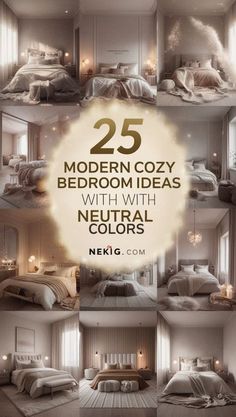 the 25 modern cozy bedroom ideas with neutral colors are featured in this postcard design