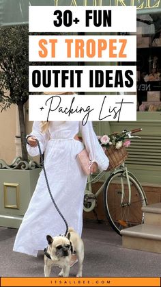 a woman in white dress walking her dog with text overlay reading 30 fun st tropez outfit ideas parking list