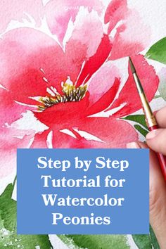 watercolor peonies with text overlay that reads, step by step tutorial for watercolor peonies