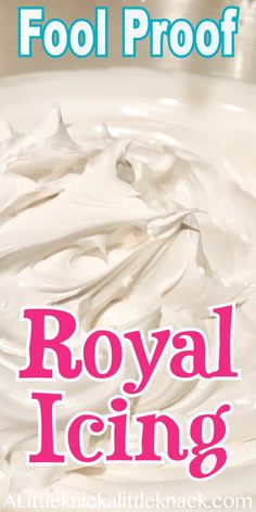 royal icing recipe with text overlay that reads, fool proof royal icing