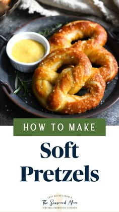 soft pretzels on a plate with dipping sauce in the middle and text overlay how to make soft pretzels