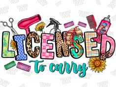 the word license to carry is surrounded by items such as sunflowers and scissors