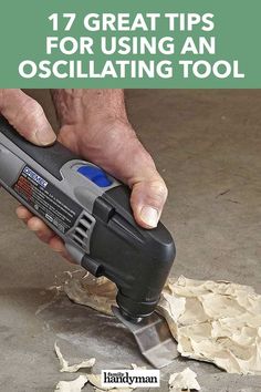 a man using an oscillating tool to cut paper with the words 17 great tips for using an oscillating tool