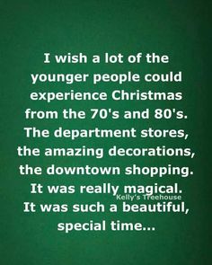 a green background with the words i wish a lot of the younger people could experience christmas from the 70's and 80's