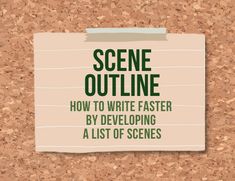 a piece of paper that says scene outline how to write faster by developing a list of scenes