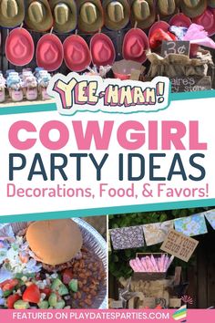 cowgirl party decorations, food and favors with text overlay that reads ye - man cowgirl party ideas