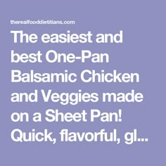 the best and best one - pan balsamic chicken and veggies made on a sheet pan quick, flavorful, gl