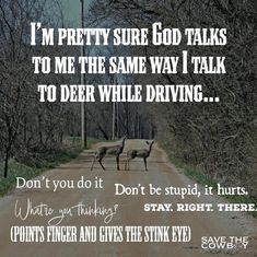 two deer standing in the middle of a dirt road with trees behind it and a quote written on the side