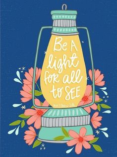 a light bulb with flowers around it and the words be a light for all to see