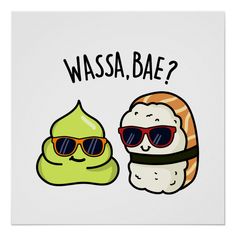 two sushis with sunglasses and the words wassa bae? on them poster