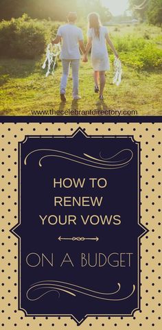 a couple holding hands and walking in the grass with text overlaying how to renew your vows on a budget