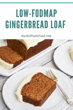 a slice of low - fodmap gingerbread loaf on a white plate