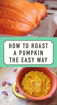 how to roast a pumpkin in the easy way with text overlay that reads, how to roast a pumpkin the easy way