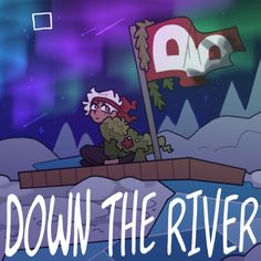 the title for down the river with an animated character