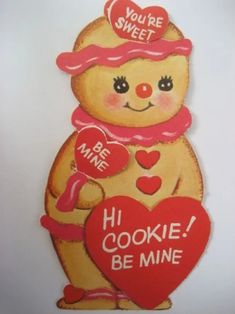 a card with a teddy bear holding a heart and saying you're sweet, he cookie be mine