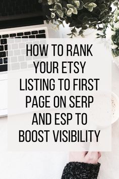 someone is typing on their laptop with the text how to rank your etsy listing to first page on serp and esp to boot visibility