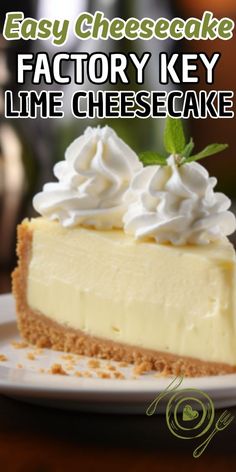 a piece of cheesecake with whipped cream on top and the words easy cheesecake factory key lime cheesecake