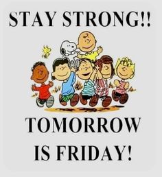 a sign that says, stay strong tomorrow is friday with cartoon characters on the front