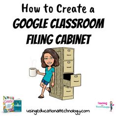 a woman holding a coffee mug in front of a filing cabinet with the title how to create a google classroom fling cabinet