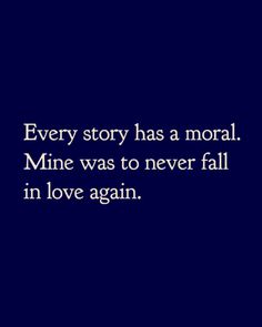 a quote that reads, every story has a normal mine was to never fall in love again