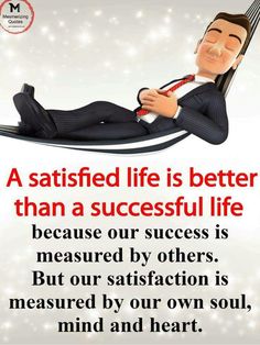 a man laying on top of a chair next to a quote that reads, a satisfied life is better than a successful life because our success is measured by others