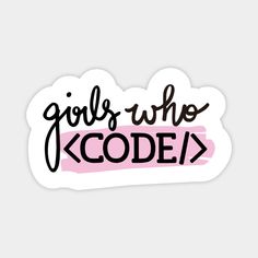 the words girls who code are in black and pink on a white sticker that says girls