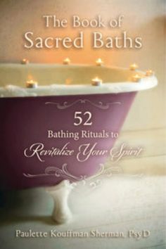 The Book Of Sacred Baths Spiritual Cleansing Bath, Bathing Rituals, Spiritual Bath, Bath Recipes, Healing Light, Healing Waters, Ritual Bath, Spiritual Cleansing, Back To Nature