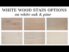 white wood stain options on white oak and pine for furniture, kitchen or living room