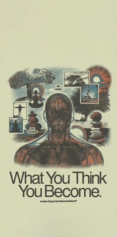 an advertisement for what you think you become