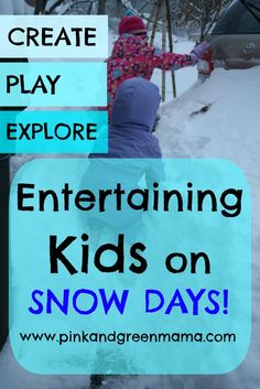 two children playing in the snow with text overlay that reads create play explore entertaining kids on snow days