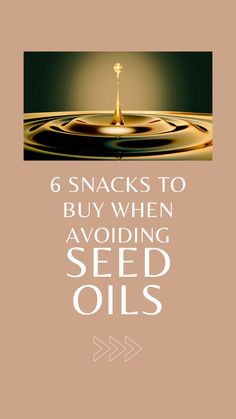 Drop of golden oil over a pink layout with the title '6 snacks to buy when avoiding seed oils'. Seed Oil Free Desserts, Processed Free Snacks, Recipes Without Seed Oils, How To Avoid Seed Oils, Avoiding Seed Oils, No Seed Oil Snacks, Foods Without Seed Oils, Seed Oil Free Recipes, No Seed Oil Recipes