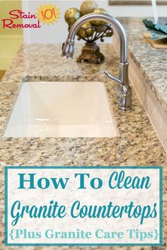 a granite counter top with the words how to clean granite counters plus granite care tips