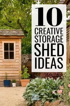 a sign that says 10 creative storage shed ideas