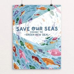 a poster that says save our seas support the green new deal with colorful fish on it