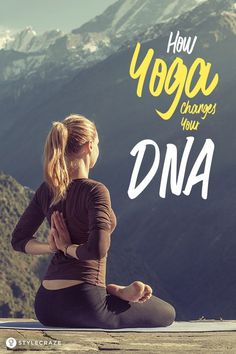 a woman doing yoga on top of a mountain with the words how yoga changes your dna