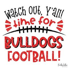 a red and black poster with the words watch out y'all time for bulldogs football