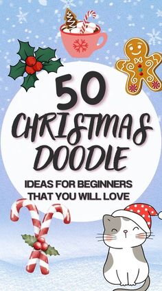 the front cover of 50 christmas doodle ideas for beginners that you will love