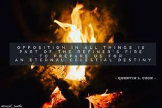 a fire with a quote on it that says, proposition in all things is part of the refiner's fire to prepare us for