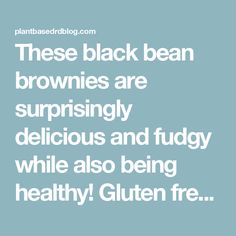 the words, these black bean brownies are surprisingly delicious and fudge while also being healthy gluten free