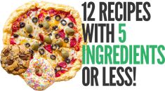 a pizza with the words, 12 recipes with 5 ingredients or less on it's side