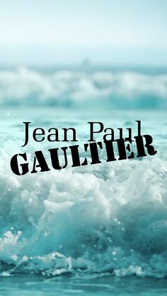 the words jean paul gauffer are in front of an ocean wave