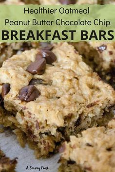 chocolate chip breakfast bars stacked on top of each other with the words healthier oatmeal peanut butter chocolate chip breakfast bars