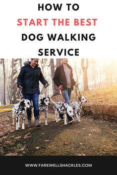 two people walking their dogs in the woods with text overlay how to start the best dog walking service